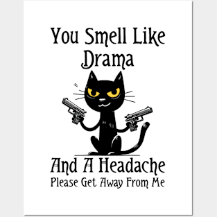 Funny Cat You Smell Like Drama and a Headache Posters and Art